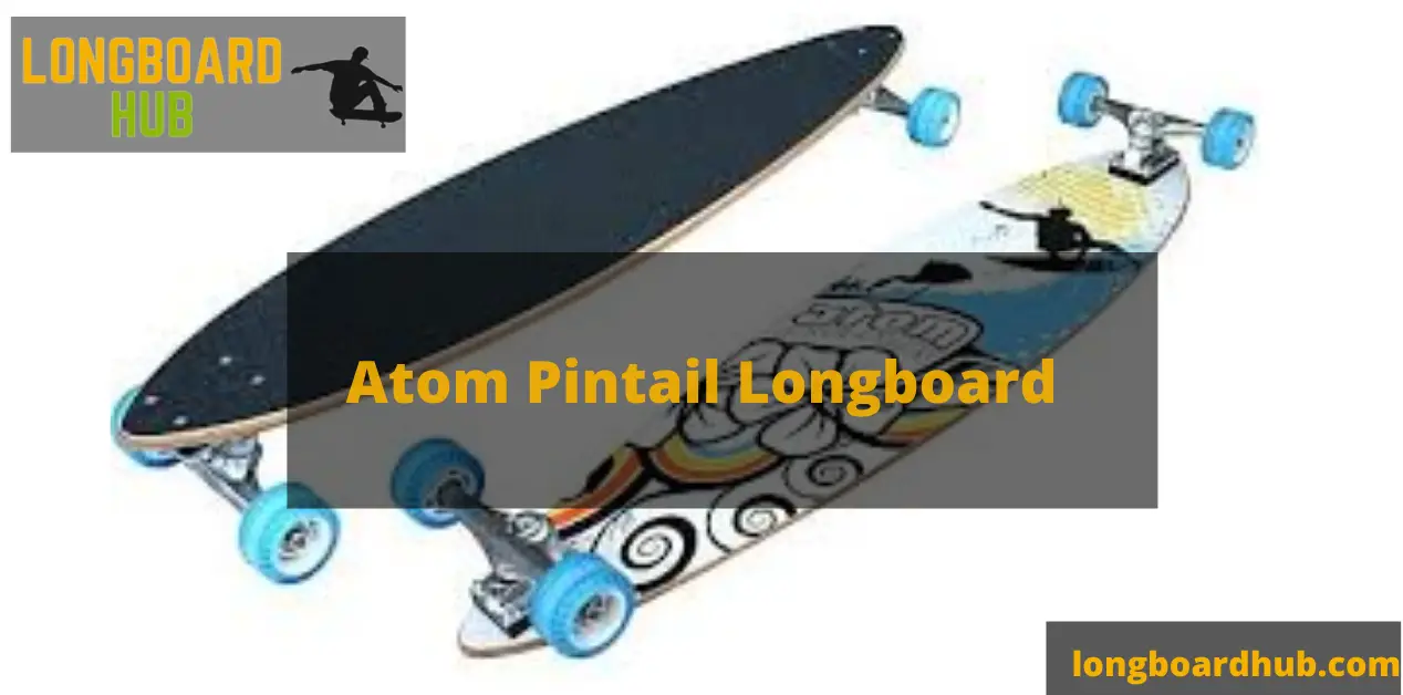 Atom Pintail Longboard