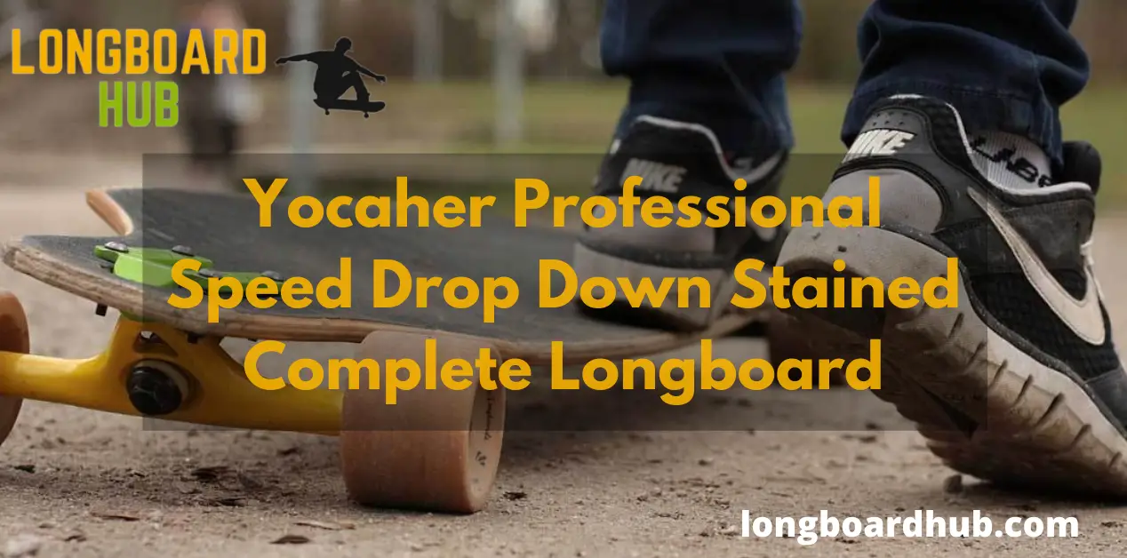 Yocaher Professional Speed Drop Down Stained Complete Longboard
