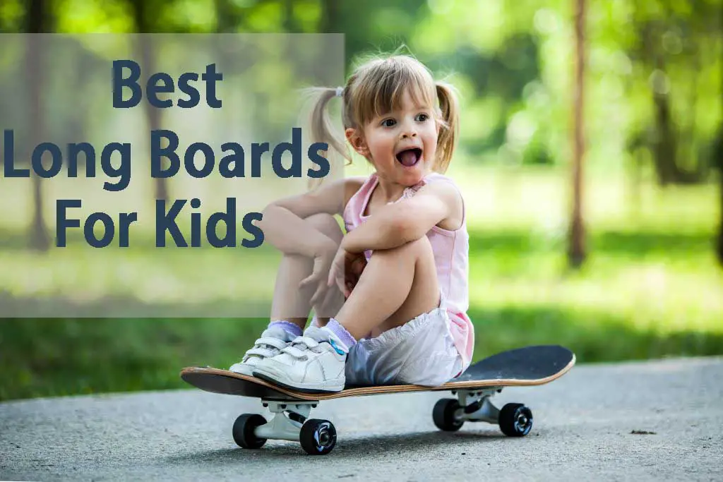 Best Long Boards For Kids